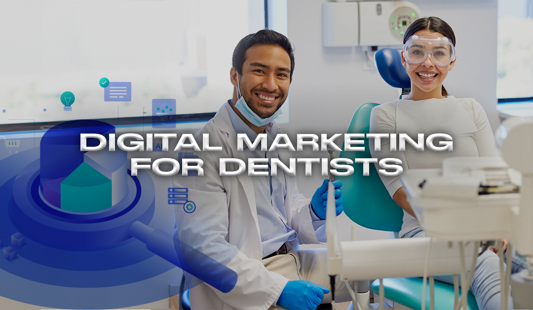 Why Dentists Need Digital Marketing to Thrive in Today’s Competitive Market