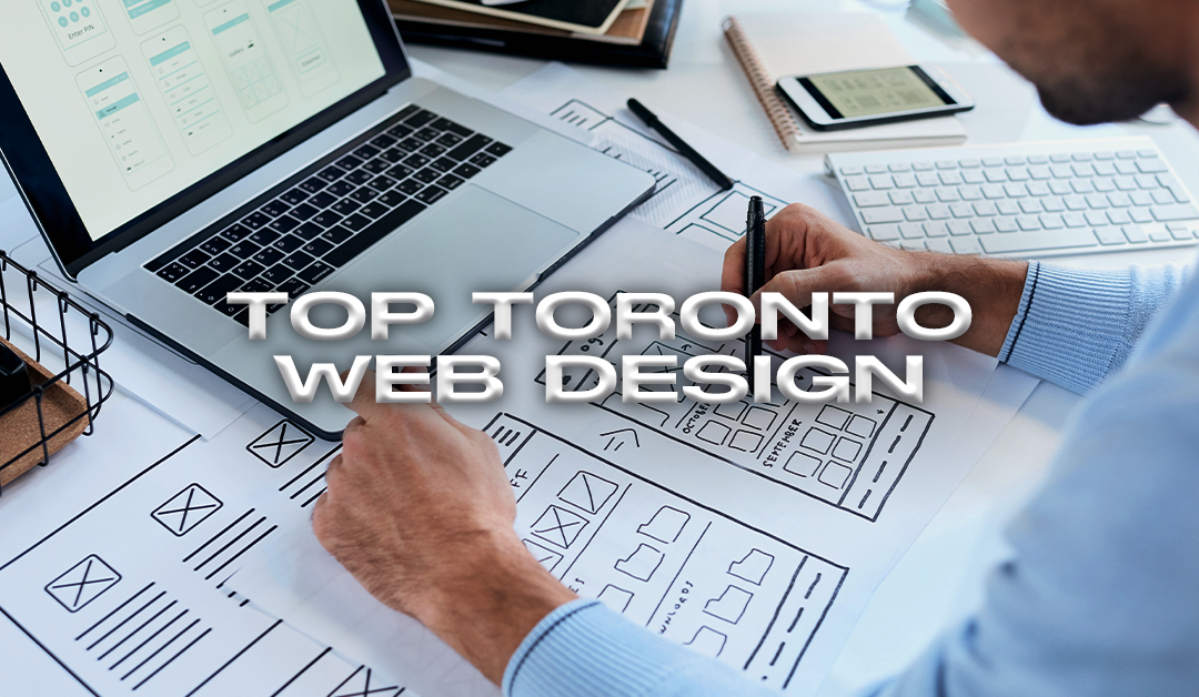 Web Design Toronto: How the Right Company Can Transform Your Business Online